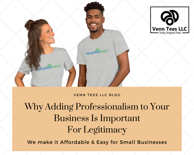 Why Adding Professionalism to Your Small Business Is Important For Legitimacy: