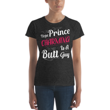 Load image into Gallery viewer, Prince Charming is All About the Booty! Hopefully.